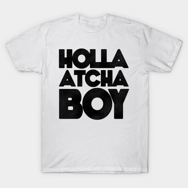 Holla Atcha Boy! Block Typography T-Shirt by darklordpug